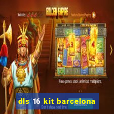 dls 16 kit barcelona